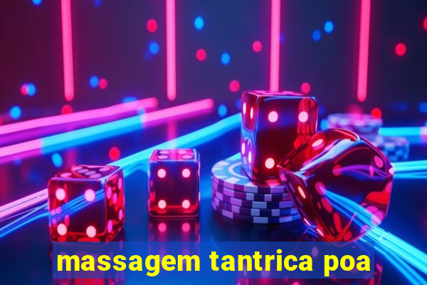 massagem tantrica poa